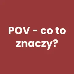 POV - co to oznacza? Pełne wyjaśnienie i zastosowania w praktyce