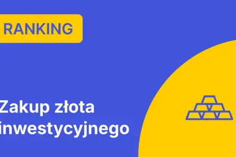 Ranking zakupu złota inwestycyjnego. Dowiedz się, gdzie kupić złoto inwestycyjne i jak zacząć inwestować.