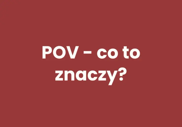 POV - co to oznacza? Pełne wyjaśnienie i zastosowania w praktyce